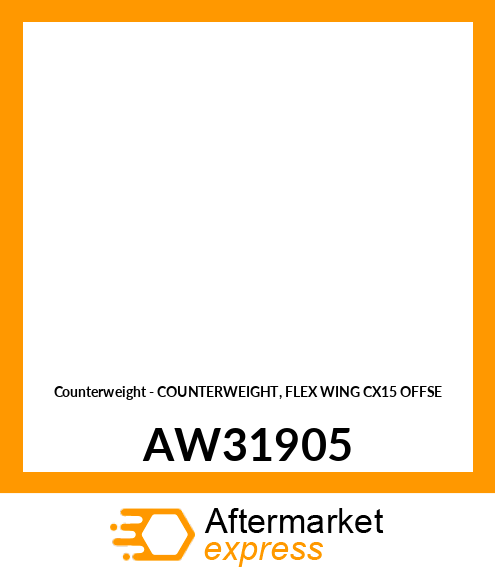 Counterweight - COUNTERWEIGHT, FLEX WING CX15 OFFSE AW31905