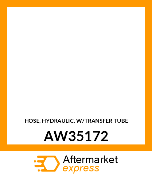 HOSE, HYDRAULIC, W/TRANSFER TUBE AW35172