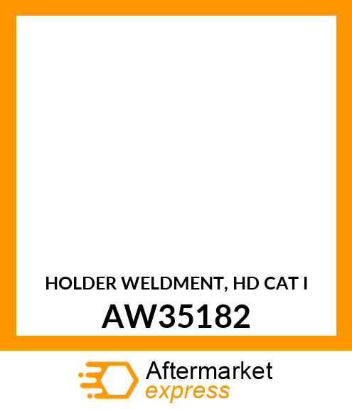 HOLDER WELDMENT, HD CAT I AW35182