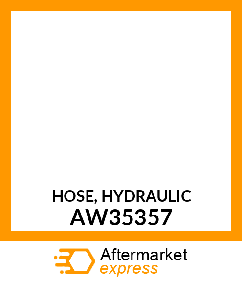 HOSE, HYDRAULIC AW35357