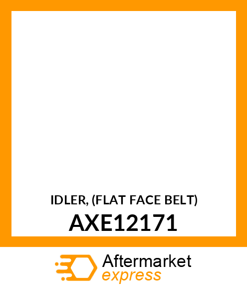 IDLER, (FLAT FACE BELT) AXE12171