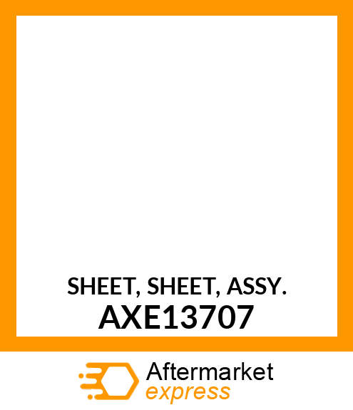 SHEET, SHEET, ASSY. AXE13707