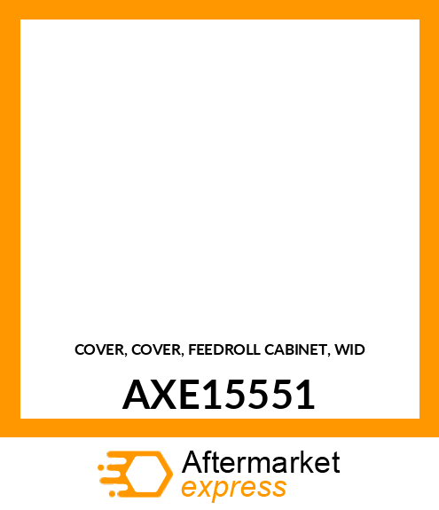 COVER, COVER, FEEDROLL CABINET, WID AXE15551