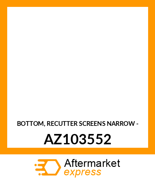 BOTTOM, RECUTTER SCREENS AZ103552