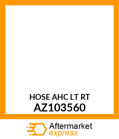 HOSE AHC LT RT AZ103560