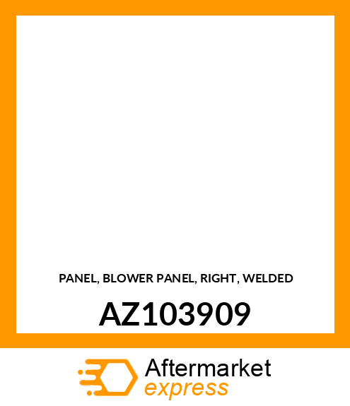 PANEL, BLOWER PANEL, RIGHT, WELDED AZ103909