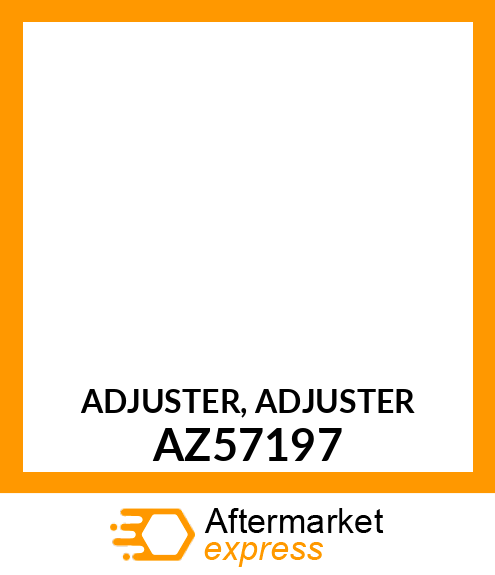 ADJUSTER, ADJUSTER AZ57197