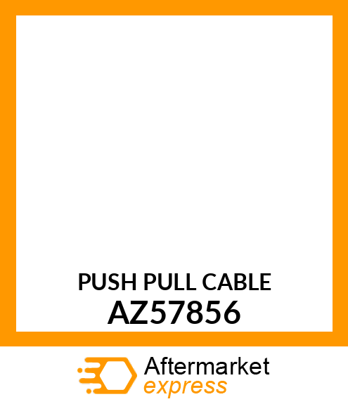 PUSH PULL CABLE AZ57856