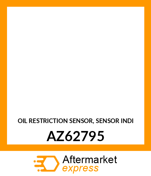 OIL RESTRICTION SENSOR, SENSOR INDI AZ62795