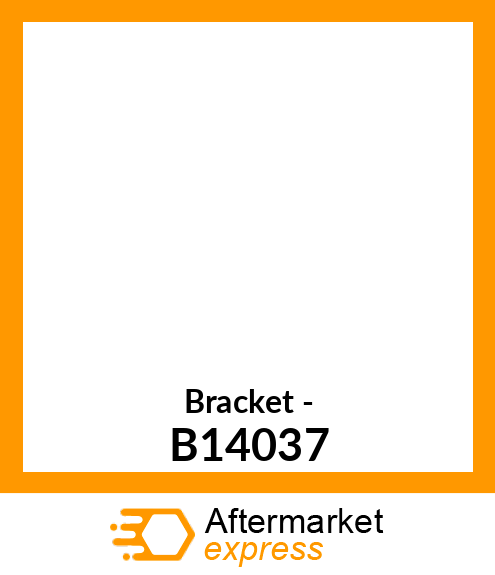 Bracket - B14037