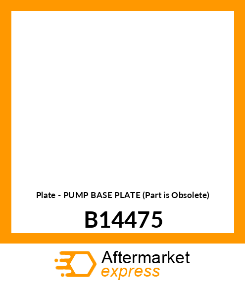 Plate - PUMP BASE PLATE (Part is Obsolete) B14475