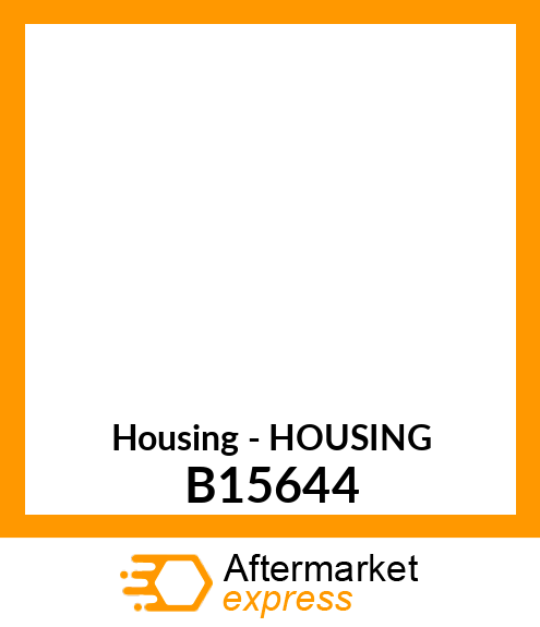 Housing - HOUSING B15644