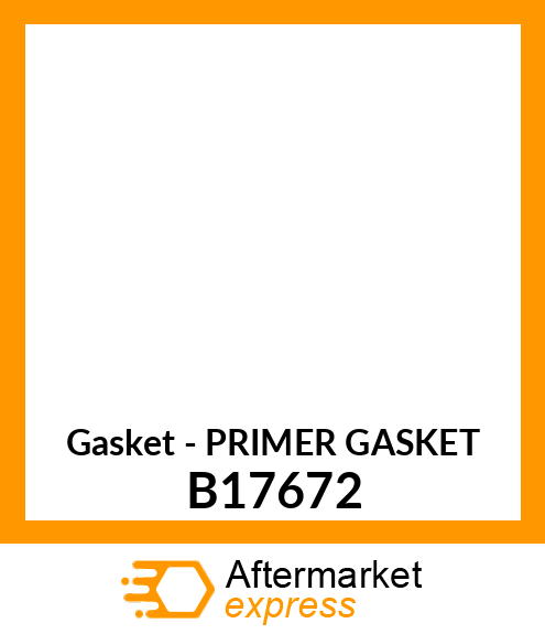 Gasket - PRIMER GASKET B17672