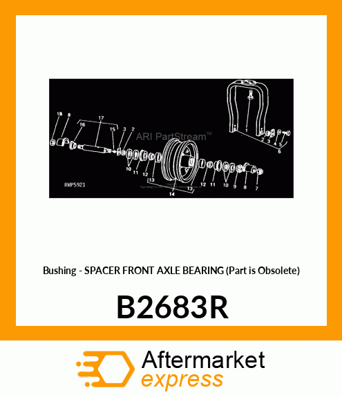 Bushing - SPACER FRONT AXLE BEARING (Part is Obsolete) B2683R