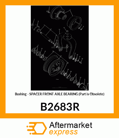 Bushing - SPACER FRONT AXLE BEARING (Part is Obsolete) B2683R