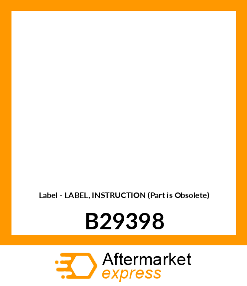 Label - LABEL, INSTRUCTION (Part is Obsolete) B29398