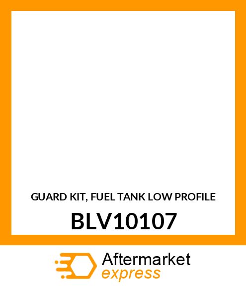 GUARD KIT, FUEL TANK (LOW PROFILE) BLV10107