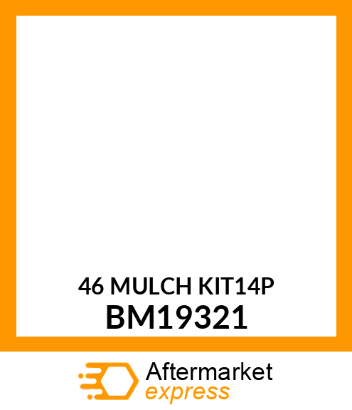KIT, MULCH (46") BM19321