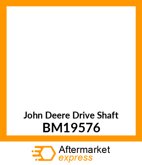 Drive Shaft BM19576