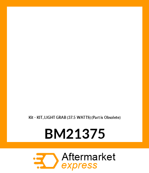 Kit - KIT, LIGHT GRAB (37.5 WATTS) (Part is Obsolete) BM21375