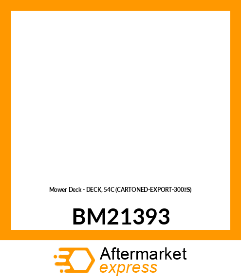 Mower Deck - DECK, 54C (CARTONED-EXPORT-300'S) BM21393