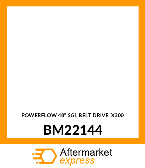 POWERFLOW 48" SGL BELT DRIVE, X300 BM22144