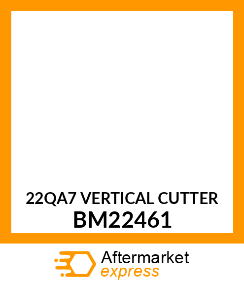 VERTICAL CUTTER, 22QA7 VERTICUTTER BM22461