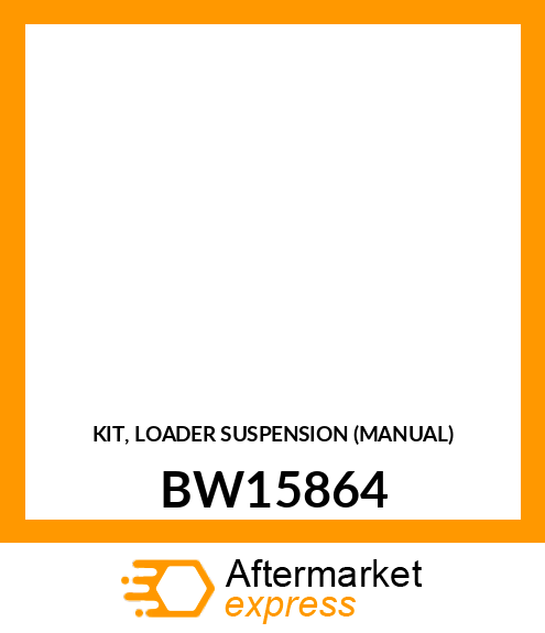 KIT, LOADER SUSPENSION (MANUAL) BW15864