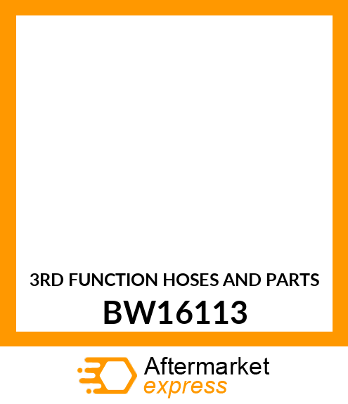 3RD FUNCTION HOSES AND PARTS BW16113