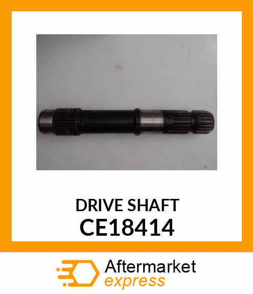 Drive Shaft CE18414