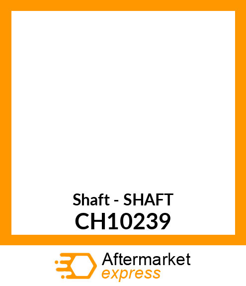 Shaft - SHAFT CH10239