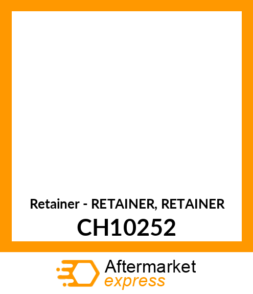 Retainer - RETAINER, RETAINER CH10252