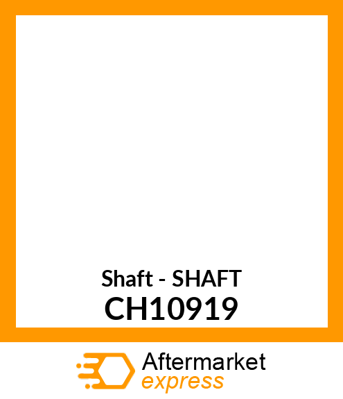 Shaft - SHAFT CH10919