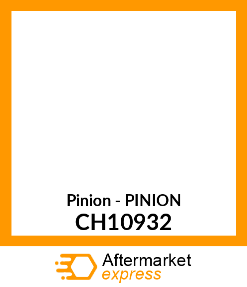 Pinion - PINION CH10932