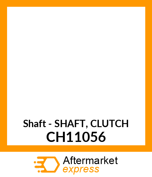 Shaft - SHAFT, CLUTCH CH11056