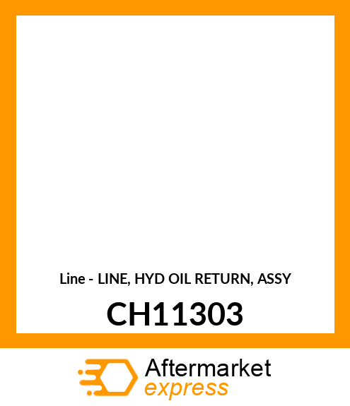 Line - LINE, HYD OIL RETURN, ASSY CH11303