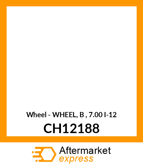 Wheel - WHEEL, B , 7.00 I-12 CH12188