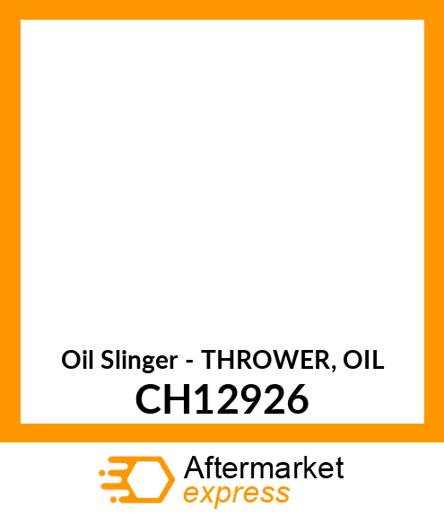 Oil Slinger - THROWER, OIL CH12926