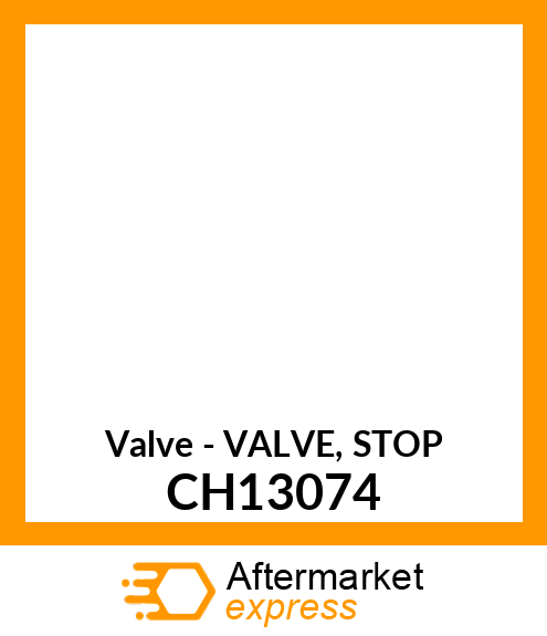 Valve - VALVE, STOP CH13074