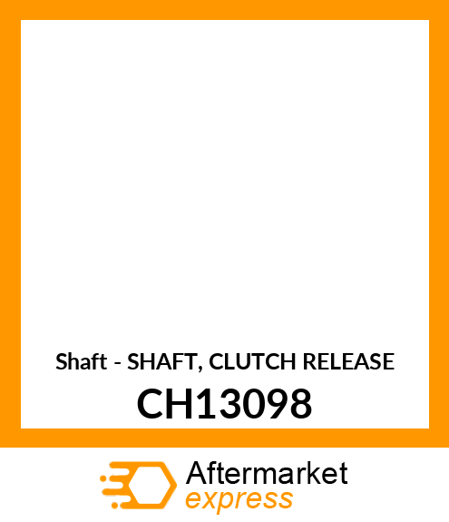 Shaft - SHAFT, CLUTCH RELEASE CH13098