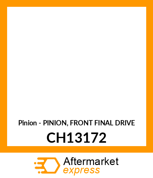 Pinion - PINION, FRONT FINAL DRIVE CH13172