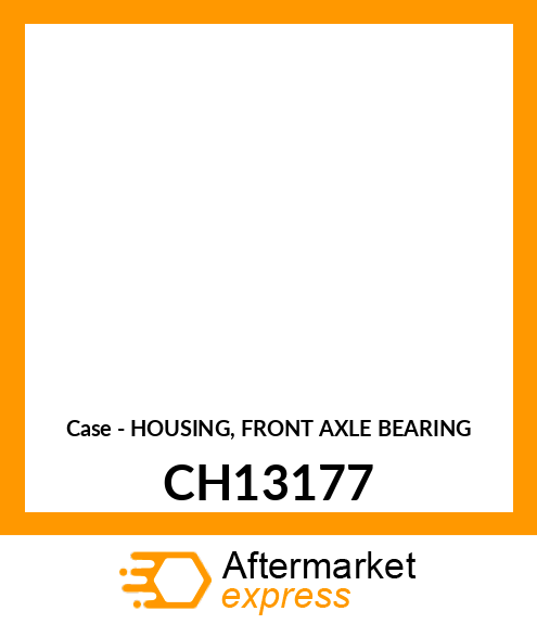 Case - HOUSING, FRONT AXLE BEARING CH13177