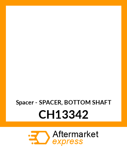 Spacer - SPACER, BOTTOM SHAFT CH13342