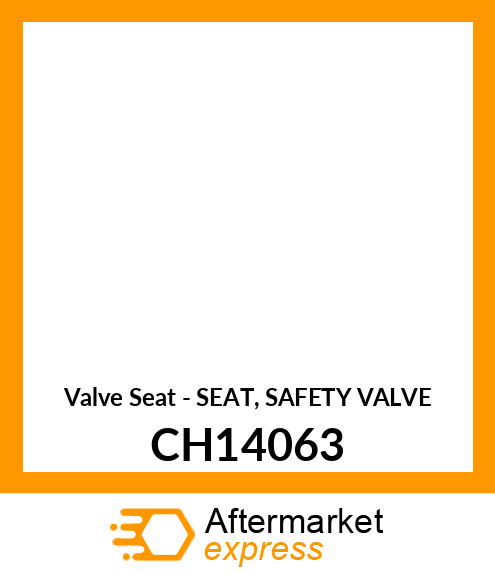 Valve Seat - SEAT, SAFETY VALVE CH14063