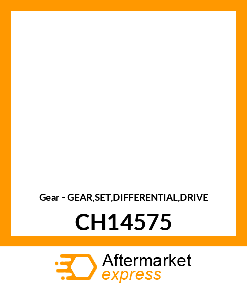 Gear - GEAR,SET,DIFFERENTIAL,DRIVE CH14575