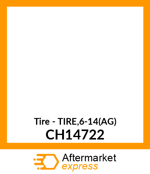 Tire - TIRE,6-14(AG) CH14722