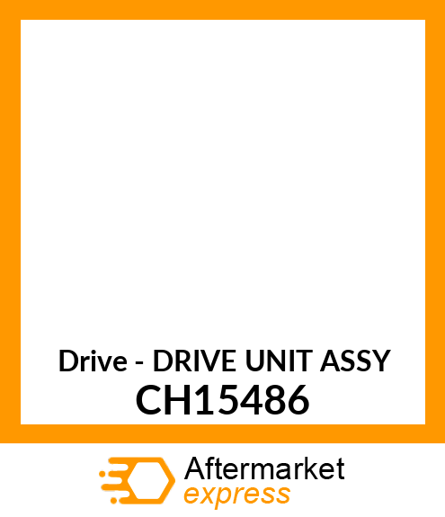 Drive - DRIVE UNIT ASSY CH15486