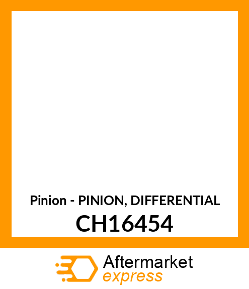 Pinion - PINION, DIFFERENTIAL CH16454