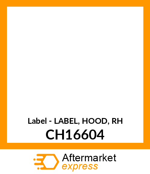 Label - LABEL, HOOD, RH CH16604