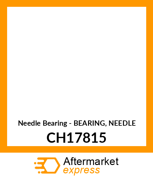 Needle Bearing - BEARING, NEEDLE CH17815